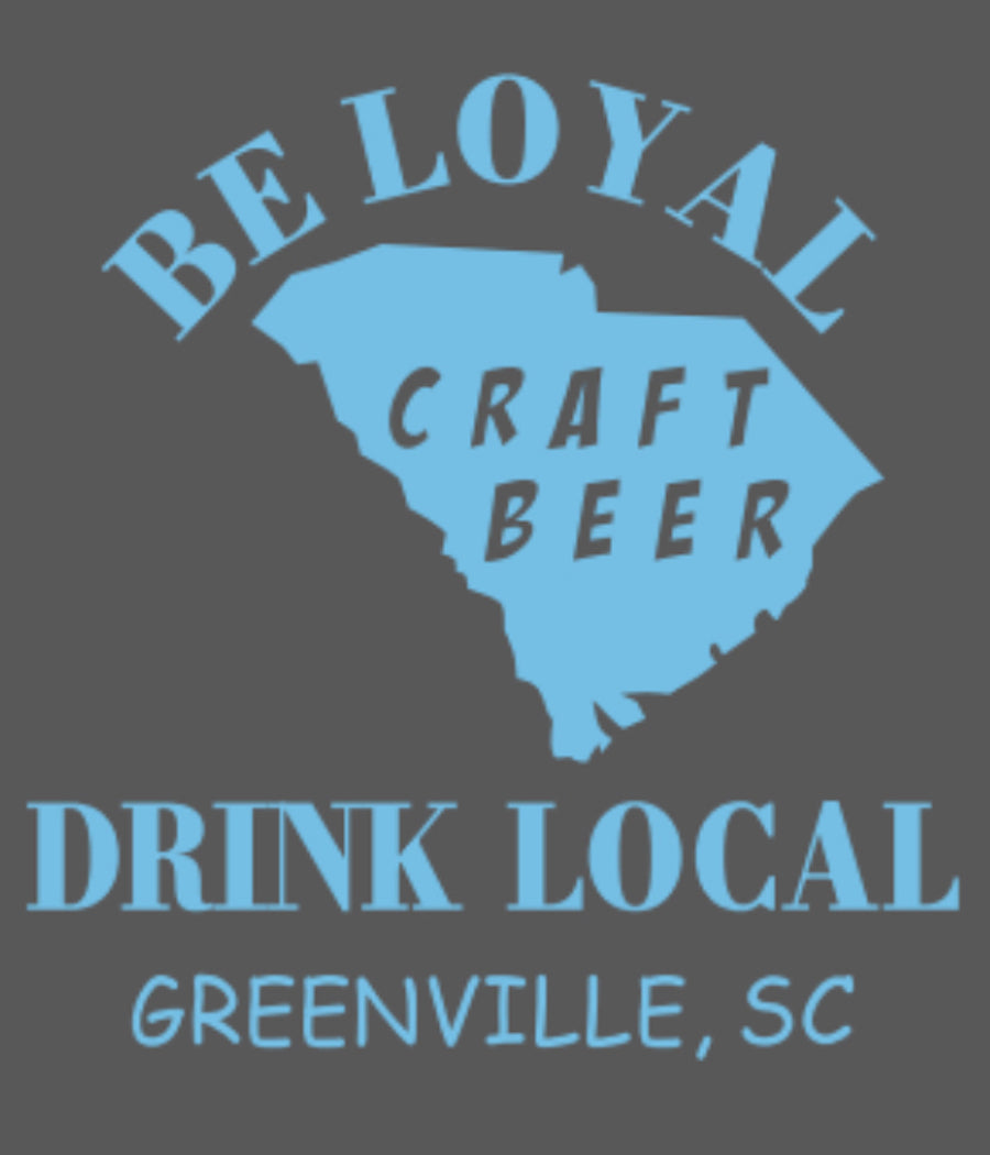 Close up of Turquoise log Be Loyal, Drink Local Greenville, SC and the state of sc and craft beer